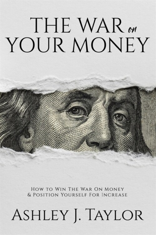 The War On Your Money: How To Win The War On Money & Position Yourself For Increase (Paperback)