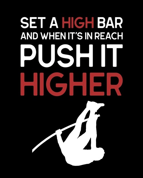 Set a High Bar and When Its In Reach Push It Higher: Pole Vault Gift for People Who Love Pole Vaulting - Motivational Saying for Track and Field Athl (Paperback)