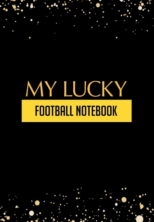 My Lucky Football Notebook: Thoughtful Gift For The Football Obsessed - 120 Lined Pages for Writing Notes, Journaling, Drawing Etc (Paperback)