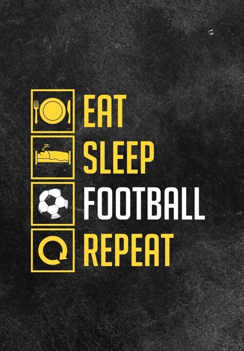 Eat Sleep Football Repeat: Thoughtful Gift For The Football Obsessed - 120 Lined Pages for Writing Notes, Journaling, Drawing Etc (Paperback)