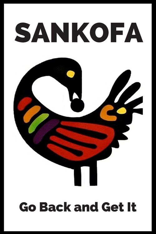 Sankofa: Lined 6 x 9 inch Notebook, Perfect Adinkra Symbol for an Afrochella Travel Diary (Paperback)