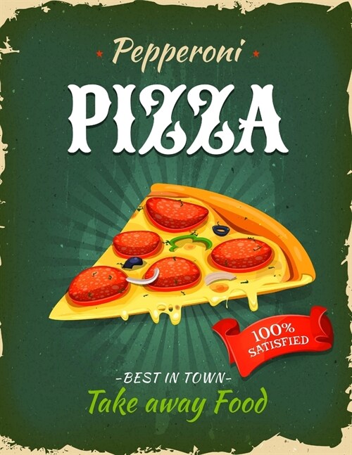 Pepperoni Pizza Take Away Food: 120 Template Blank Fill-In Recipe Cookbook 8.5x11 (21.59cm x 27.94cm) Write In Your Recipes Fun Keepsake Recipe Book (Paperback)