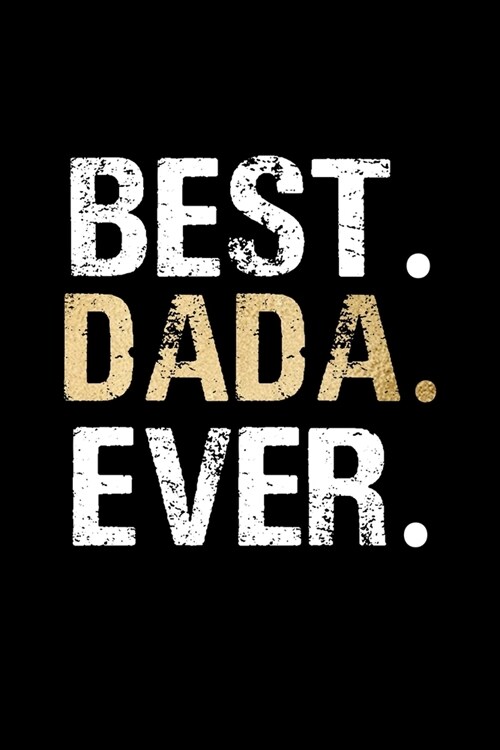 Best Dada Ever: Grandpa Dad Journal Lined Notebook for Daily Notes Or Diary Writing, Notepad or To Do List - Unique Fathers Day, Birt (Paperback)