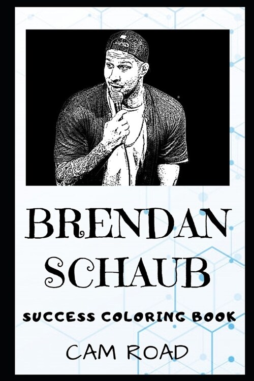 Brendan Schaub Success Coloring Book: An American Stand-up Comedian, Podcast Host and Former Professional Mixed Martial Artist. (Paperback)