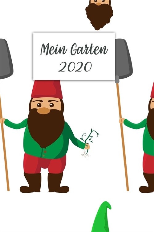 Mein Garten 2020: Notizbuch, Jahresplaner und Journal, Gartenplaner und Eintragbuch f? Gartenfreunde, Hobbyg?tner und Laubenpieper - G (Paperback)
