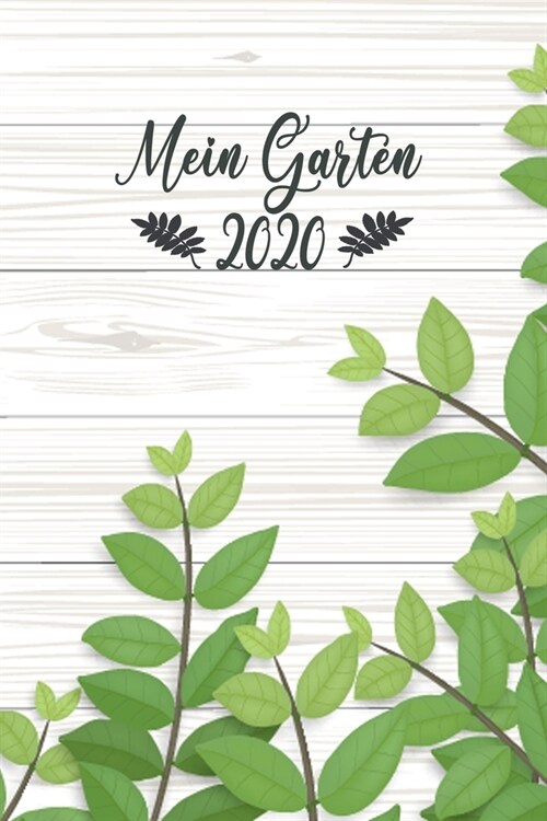 Mein Garten 2020: Notizbuch, Jahresplaner und Journal, Gartenplaner und Eintragbuch f? Gartenfreunde, Hobbyg?tner und Laubenpieper - g (Paperback)