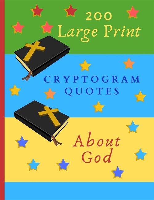 200 Large Print Cryptogram Quotes About God: Exercise Your Brain With These Cryptoquote Puzzles. Bibles And Prayer On Green Blue Yellow Cover. (Paperback)