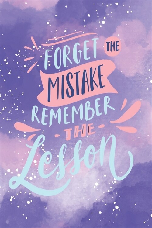 Forget The Mistake Remember The Lesson: Inspirational Daily Journal, Journals to Write in for Women Lined Journal, Notebook, Diary 6 x 9,110 Pages (Paperback)