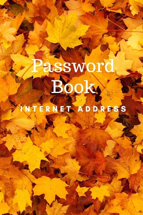 Password Book Internet Address: keep private information to website address, username, password and notes size 6x9 make you easy to find and have ph (Paperback)