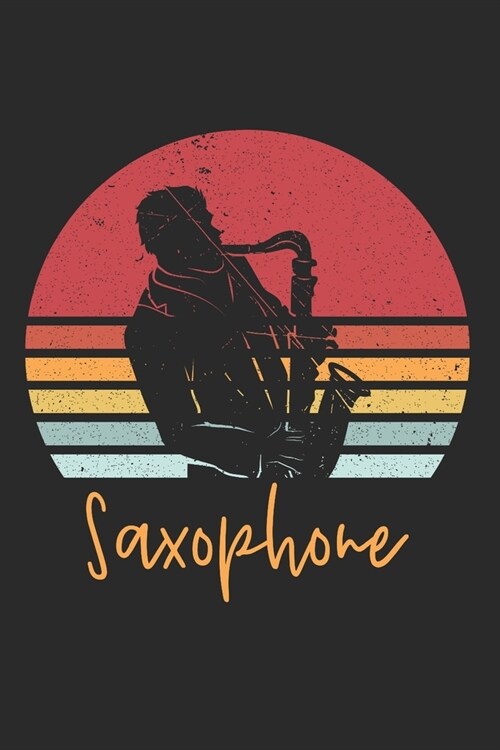 Notizbuch: Saxophon Notebook Retro Vintage A5 liniert I Geschenk f? Saxophonisten I Saxophon-Spieler Jazz Musiker Tagebuch und J (Paperback)