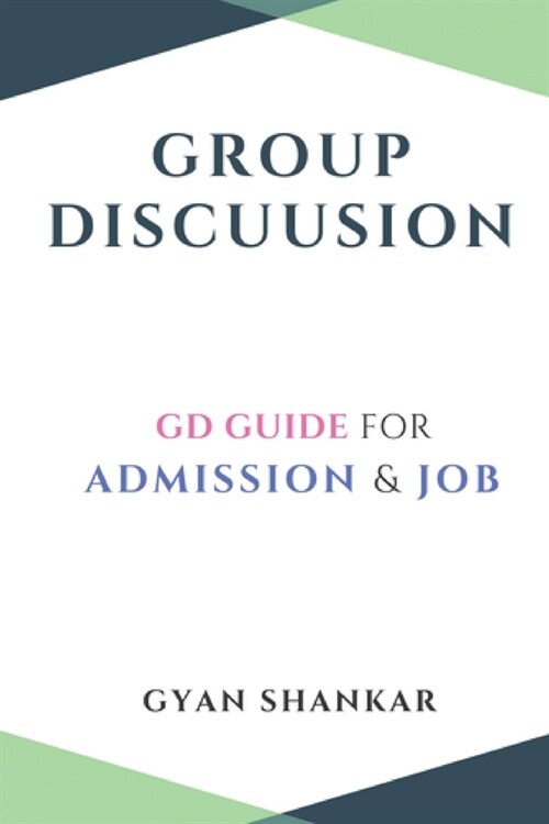 Group Discussion: GD Guide for Admission & Job (Paperback)