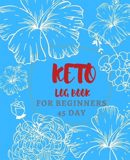 Keto log book for beginners 45 day: Daily Food and Exercise Journal to Help You Become the Best Version of Yourself, for beginners 45 Days Meal and Ac (Paperback)