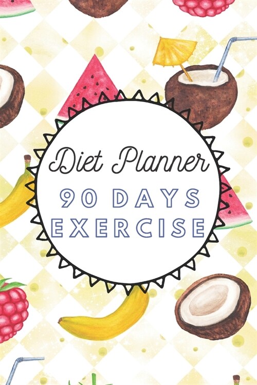 Diet Planner 90 Days Exercise: 3 Months Food Journal And Fitness Tracker ( Keep Record Daily Track Eating, Habits, Activity, Set Diet For Loss Weight (Paperback)