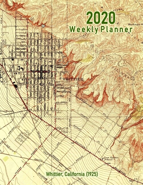 2020 Weekly Planner: Whittier, California (1925): Vintage Topo Map Cover (Paperback)