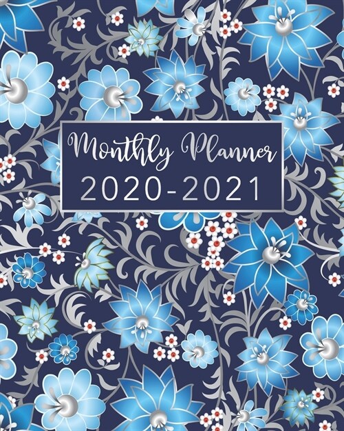2020-2021 Monthly Planner: Blue and Silver Florals - Two Year Monthly Planner from January 2020 to December 2021 Calendar - 24 Months with US Hol (Paperback)