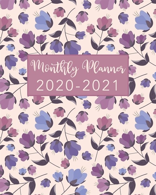 2020-2021 Monthly Planner: Floral Design - Two Year Monthly Planner from January 2020 to December 2021 Calendar - 24 Months with US Holidays - 2 (Paperback)