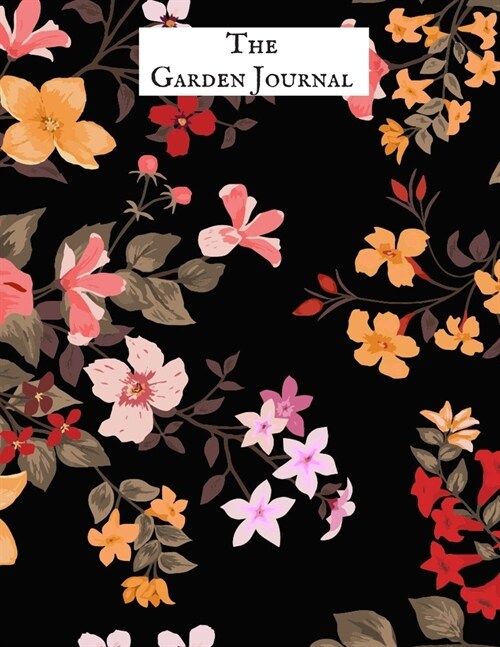 The Garden Journal: Gardening Dairy & Calendar - Daily, Weekly & Monthly Planner - Garden Log Book - Seasonal Gardeners Guide with Record (Paperback)