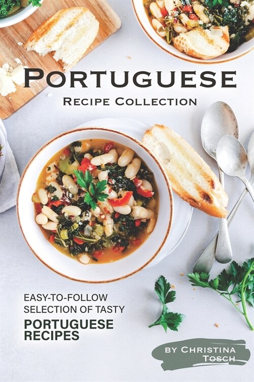 Portuguese Recipe Collection: Easy-to-Follow Selection of Tasty Portuguese Recipes (Paperback)