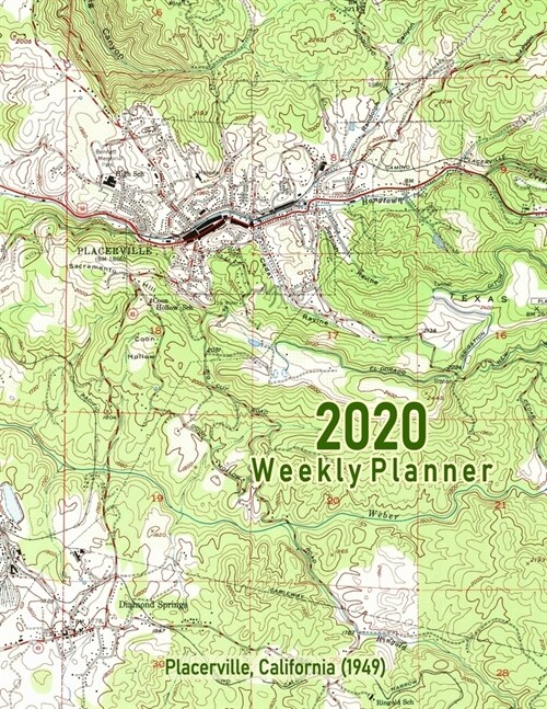 2020 Weekly Planner: Placerville, California (1949): Vintage Topo Map Cover (Paperback)