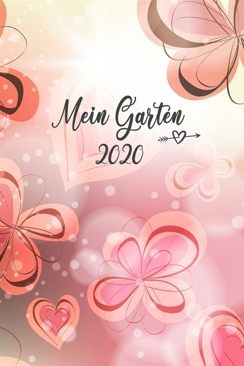 Mein Garten 2020: Notizbuch, Jahresplaner und Journal, Gartenplaner und Eintragbuch f? Gartenfreunde, Hobbyg?tner und Laubenpieper - B (Paperback)