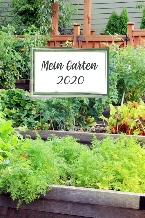 Mein Garten 2020: Notizbuch, Jahresplaner und Journal, Gartenplaner und Eintragbuch f? Gartenfreunde, Hobbyg?tner und Laubenpieper - H (Paperback)