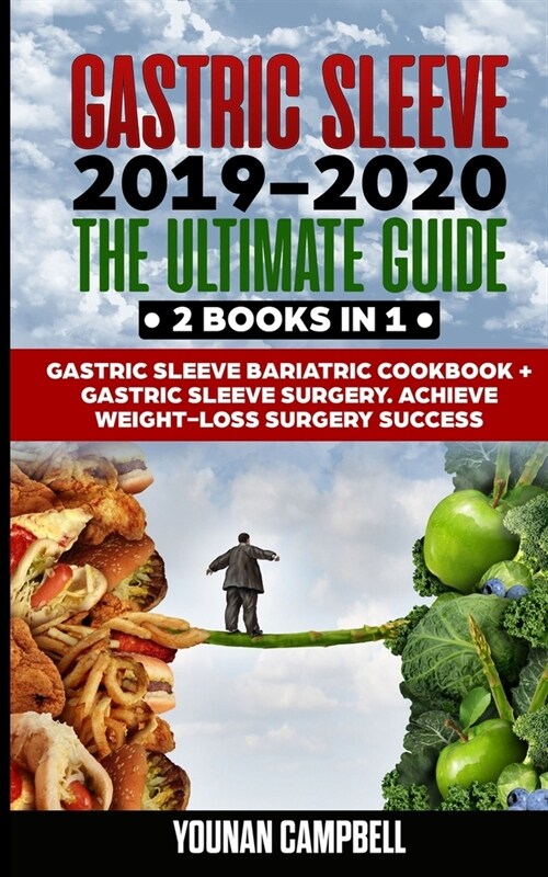 Gastric Sleeve 2019-2020: The Ultimate Guide: 2 Books in 1: Gastric Sleeve Bariatric Cookbook + Gastric Sleeve Surgery. Achieve Weight-Loss Surg (Paperback)
