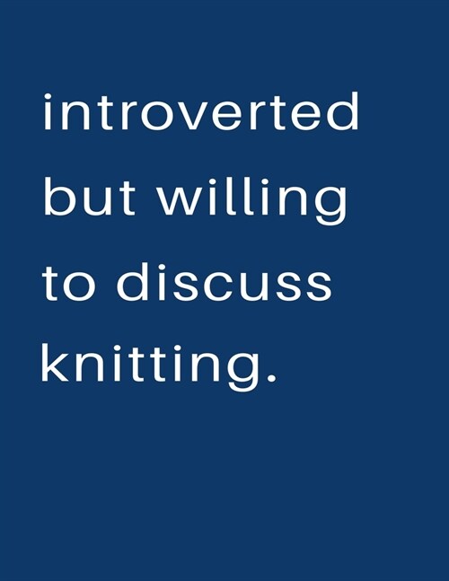 Introverted But Willing To Discuss Knitting: Blank Notebook 8.5x11 100 pages Scrapbook Sketch NoteBook (Paperback)