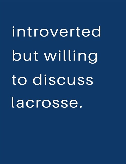 Introverted But Willing To Discuss Lacrosse: Blank Notebook 8.5x11 100 pages Scrapbook Sketch NoteBook (Paperback)