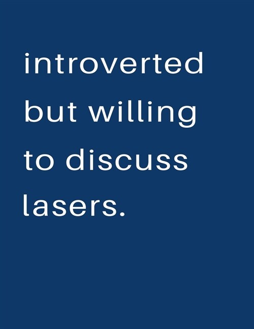Introverted But Willing To Discuss Lasers: Blank Notebook 8.5x11 100 pages Scrapbook Sketch NoteBook (Paperback)
