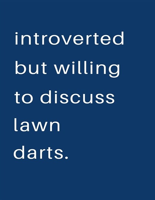 Introverted But Willing To Discuss Lawn Darts: Blank Notebook 8.5x11 100 pages Scrapbook Sketch NoteBook (Paperback)