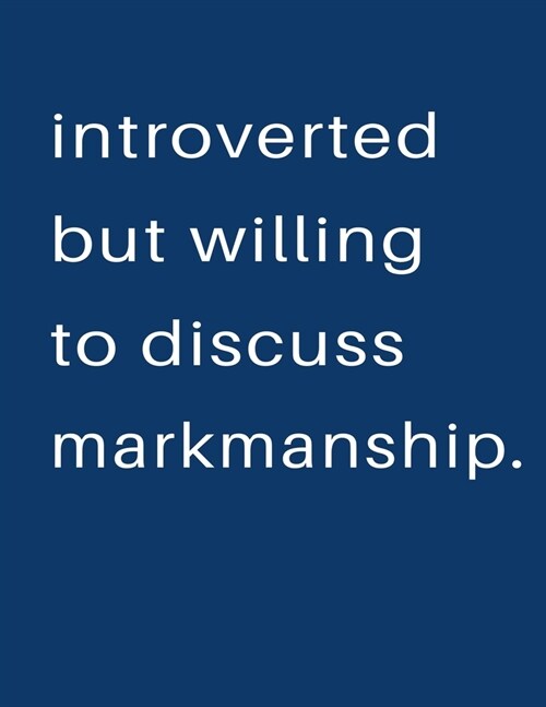 Introverted But Willing To Discuss Markmanship: Blank Notebook 8.5x11 100 pages Scrapbook Sketch NoteBook (Paperback)