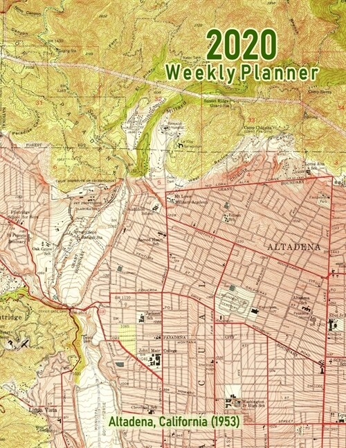 2020 Weekly Planner: Altadena, California (1953): Vintage Topo Map Cover (Paperback)