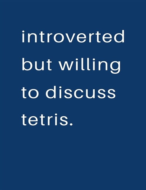 Introverted But Willing To Discuss Tetris: Blank Notebook 8.5x11 100 pages Scrapbook Sketch NoteBook (Paperback)