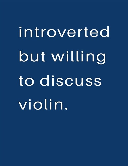 Introverted But Willing To Discuss Violin: Blank Notebook 8.5x11 100 pages Scrapbook Sketch NoteBook (Paperback)