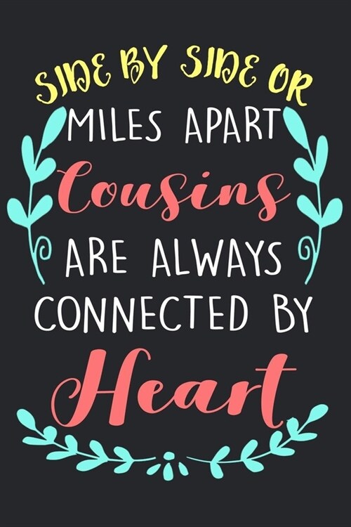 Cousins Are Always Connected By Heart.: Lined Journal & Palnner For Taking Notes, Writing Notebook For Home Or Work, Long Distance Cousin Gifts, Gift (Paperback)