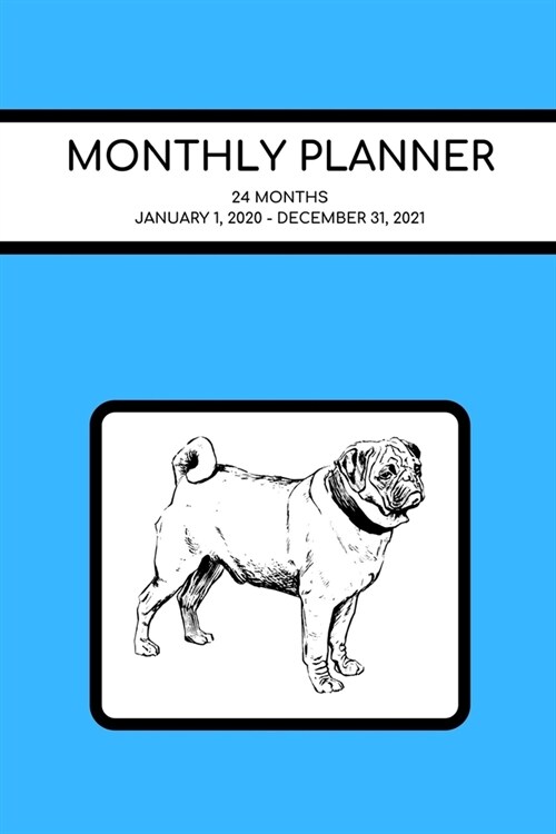 Monthly Planner: Pug; 24 months; January 1, 2020 - December 31, 2021; 6 x 9 (Paperback)