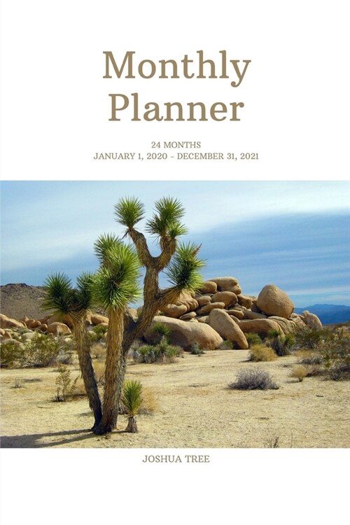 Monthly Planner: Joshua Tree; 24 months; January 1, 2020 - December 31, 2021; 6 x 9 (Paperback)