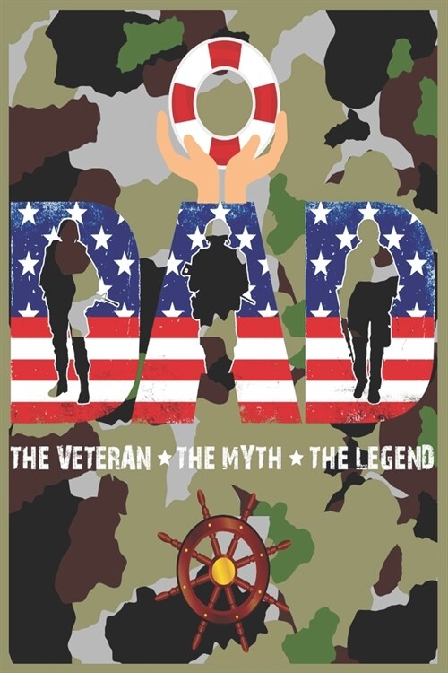 Navy Veteran Dad Notebook: DAD The Veteran The Myth The Legend, 6 x 9 Blank, Ruled Soft Cover Writing Journal Lined for Women, Diary, Notebook Fo (Paperback)