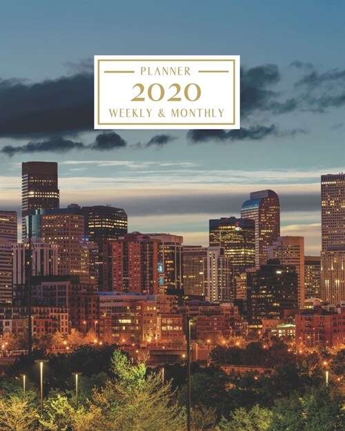 2020: Weekly and Monthly Planner/Calendar Jan 2020 - Dec 2020 Denver Skyline (Paperback)