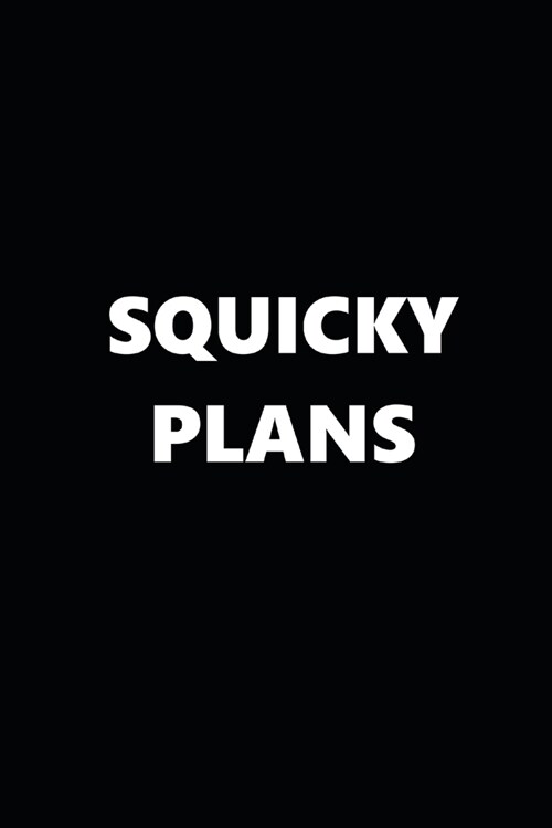 2020 Weekly Planner Funny Humorous Squicky Plans 134 Pages: 2020 Planners Calendars Organizers Datebooks Appointment Books Agendas (Paperback)