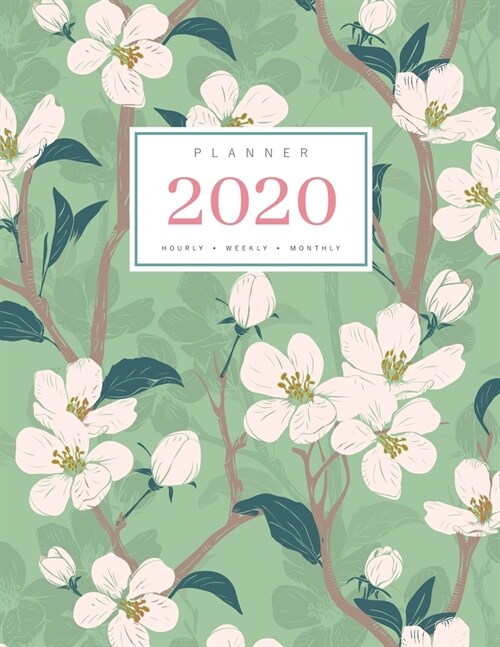 Planner 2020 Hourly Weekly Monthly: 8.5 x 11 Large Notebook Organizer with Hourly Time Slots - Jan to Dec 2020 - Flower Blooming Cherry Tree Design Gr (Paperback)