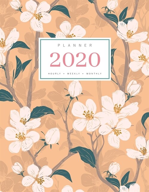 Planner 2020 Hourly Weekly Monthly: 8.5 x 11 Large Notebook Organizer with Hourly Time Slots - Jan to Dec 2020 - Flower Blooming Cherry Tree Design Or (Paperback)