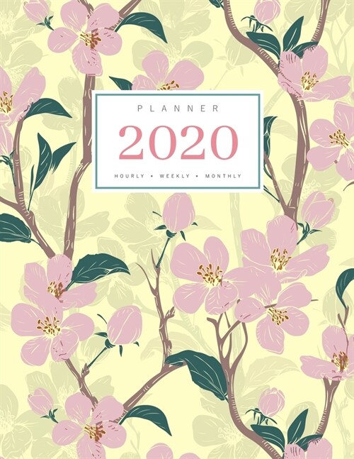 Planner 2020 Hourly Weekly Monthly: 8.5 x 11 Large Notebook Organizer with Hourly Time Slots - Jan to Dec 2020 - Flower Blooming Cherry Tree Design Ye (Paperback)