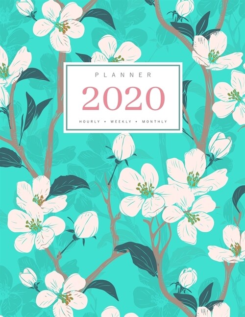 Planner 2020 Hourly Weekly Monthly: 8.5 x 11 Large Notebook Organizer with Hourly Time Slots - Jan to Dec 2020 - Flower Blooming Cherry Tree Design Tu (Paperback)