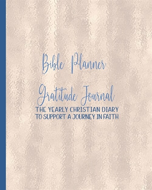 Bible Planner and Gratitude Journal: The yearly Christian diary - Four pages per week -Organizer pages, the word of God scripture verse, gratitude pag (Paperback)