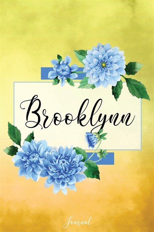 Brooklynn Journal: Blue Dahlia Flowers Personalized Name Journal/Notebook/Diary - Lined 6 x 9-inch size with 120 pages (Paperback)