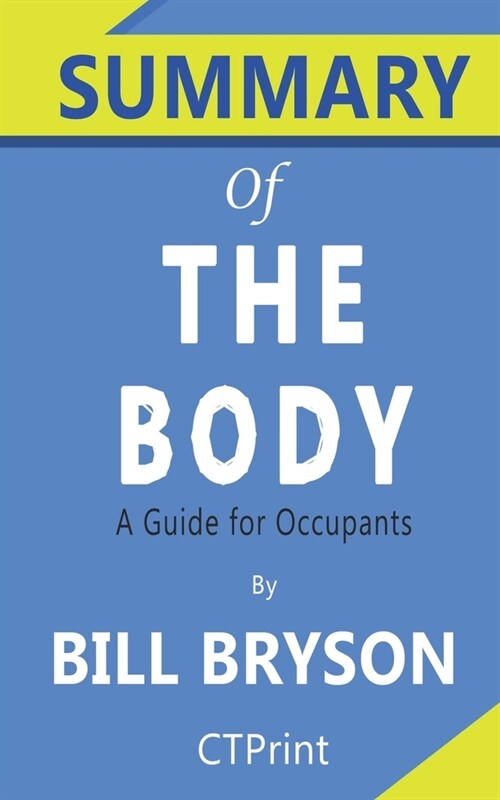 Summary of The Body by Bill Bryson - A Guide for Occupants (Paperback)