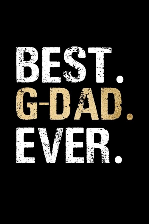 Best G-Dad Ever: Grandpa Dad Journal Lined Notebook for Daily Notes Or Diary Writing, Notepad or To Do List - Unique Fathers Day, Birt (Paperback)