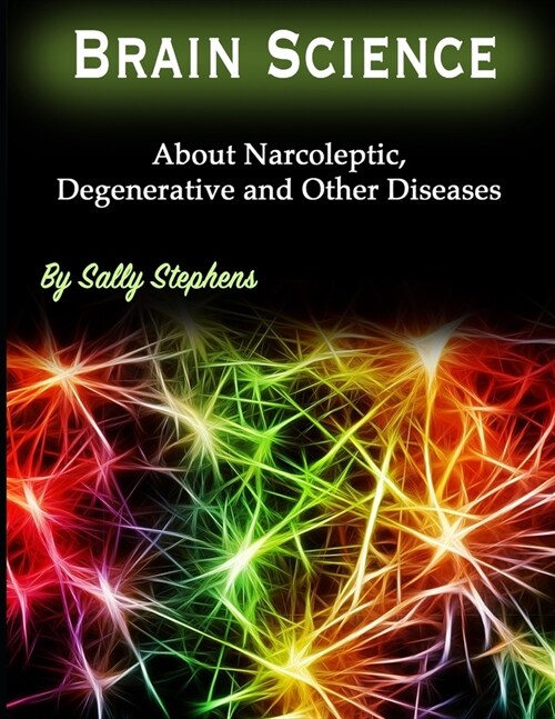 Brain Science: About Narcoleptic, Degenerative and Other Diseases (Paperback)