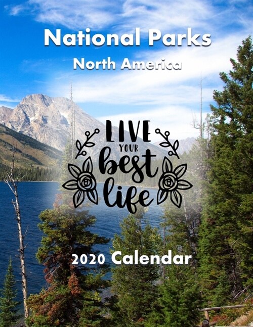 National Parks North America 2020 Calendar: Live Your Best Life: 12 Month Wall Calendar, 11 x 17, Calendar Planner (Paperback)